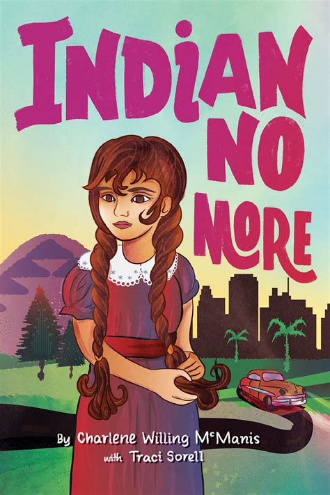 Indian No More by Charlene McManis and Traci Sorell